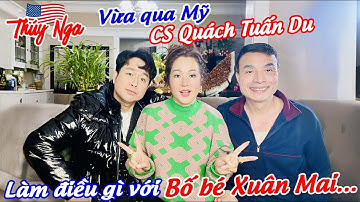 Vừa qua Mỹ, Cs Quách Tuấn Du làm điều gì với Bố bé Xuân Mai..