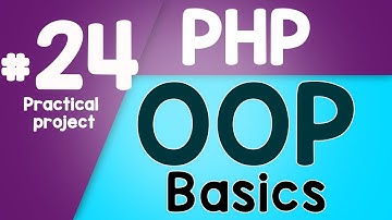 #24 PHP Object Oriented Programming Basics - OOP | Practical project | Quick programming tutorial