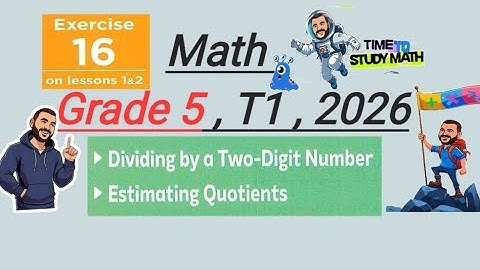 Exercise 16 Math Grade 5 Dividing by a two digit number Estimating Quotient Area Model Mr Ahmed Mohy