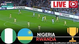 Live Nigeria Vs Rwanda World Cup Qualification Caf Round 7 Live Football Match Pes 2021