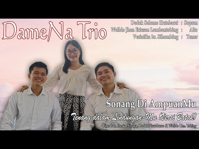 Sonang Di Ampuanmu - DameNa Trio - Terjemahan dari Tenang Dalam Lindungan-Mu class=