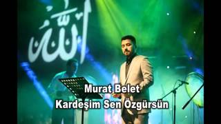 Murat Belet-Kardeşim Sen Özgürsün(Ehi Ente Hurrun) Resimi