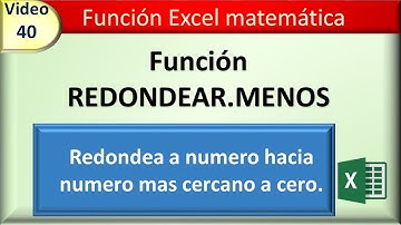 40 funcion excel matematica: REDONDEAR.MENOS