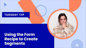 Using the Form Recipe to Create Segments