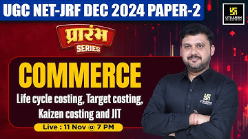 UGC NET Dec 2024 Commerce | Life cycle costing, Target costing, Kaizen costing and JIT | MCQs Class