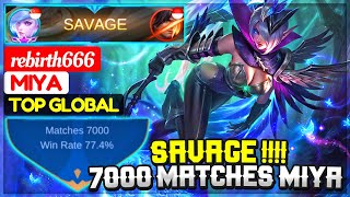 SAVAGE !!!! 7000 Matches Miya [ Former Top 1 Global Miya ] rebirth666 - Mobile Legends