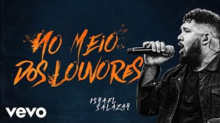 Israel Salazar - No Meio Dos Louvores (Ao Vivo Em Belo Horizonte / 2020)