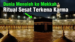 Dunia Menoleh ke Mekkah Ritual Sesat Terkena Karma‼️