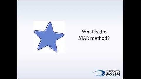 STAR Interview - Using the STAR Method