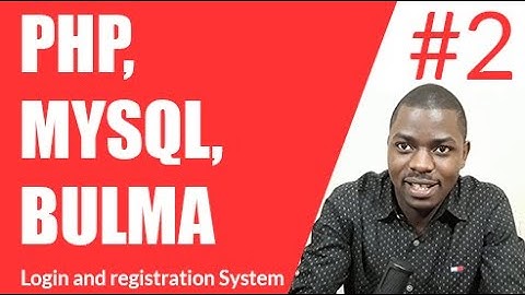 Php, Mysql and Bulma Login and Registration System - Part 2