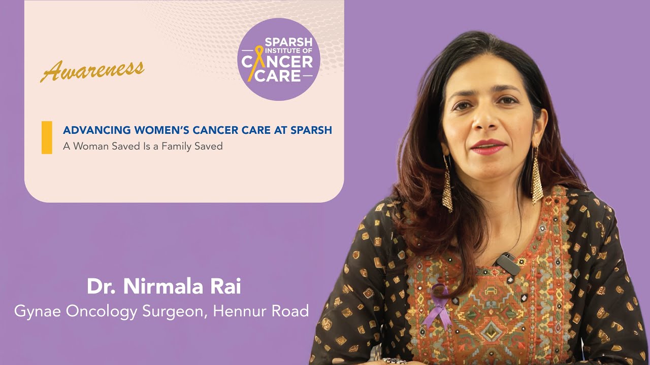 SPARSH Hospital, Hennur Road | SPARSH Institute of Cancer Care | Dr. Nirmala Rai