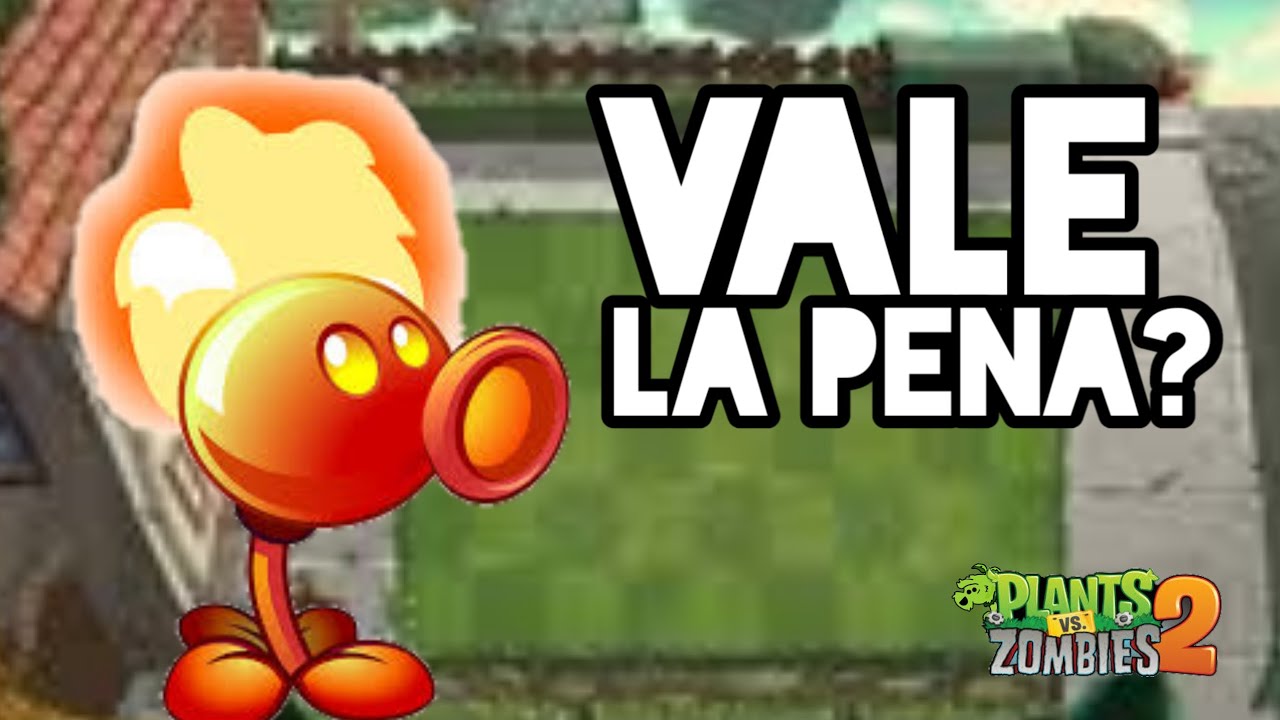 vale la pena comprarse a el lanza Guisantes de fuego? | pvz 2 - YouTube