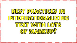 Best practices in internationalizing text with lots of markup? (4 Solutions!!)