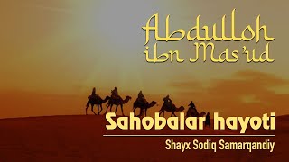 Abdulloh ibn Mas'ud raziyallohu anhu | 36 | Sahobalar hayoti