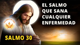 SALMO 30 el SALMO que SANA CUALQUIER ENFERMEDAD