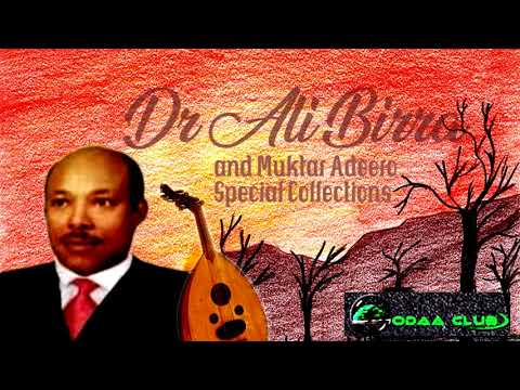 dr-ali-birra-&-muktar-adeero-special-collection-oromo-music