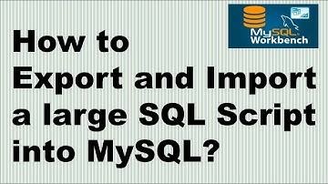 How to Export and Import a large SQL script into MySQL? | Export and import MySQL database script