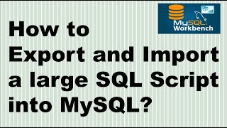 How to Export and Import a large SQL script into MySQL? | Export and import MySQL database script