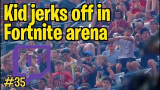 KID JERKS OFF IN FORTNITE ARENA | Most Viewed Twitch Clips Of The Week #35