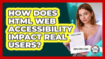 How Does HTML Web Accessibility Impact Real Users? - Simple HTML Studio
