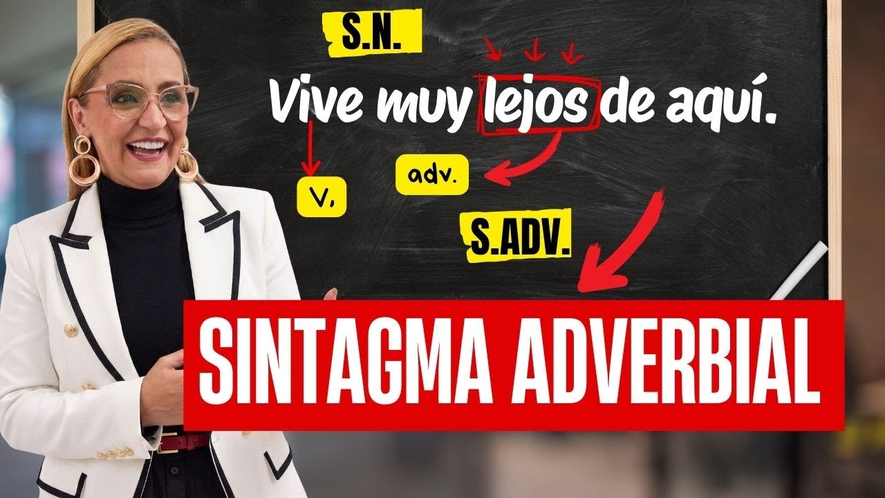 Qué es el Sintagma Adverbial y Nominal con Ejemplos