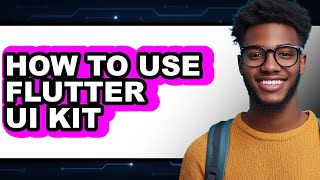 How to Use Flutter Ui Kit - Easy Guide