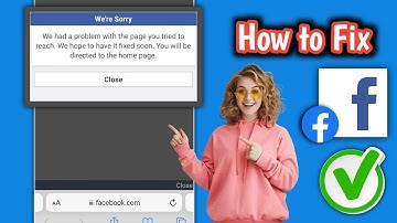 Fix facebook we had a problem with the page you tried to reach we hope to have problem solve
