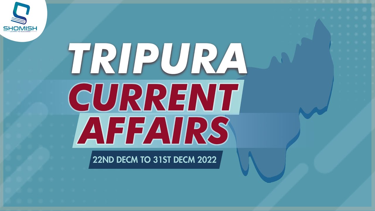Tripura Current Affairs December 2022 22 31 TPSC TCS TPS JRBT ICDS tripura-current-affairs-december-2022-22-31-tpsc-tcs-tps-jrbt-icds
