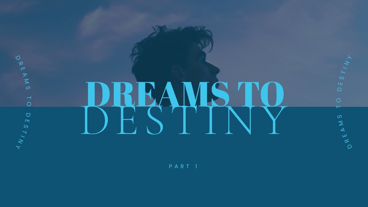 Dreams to Destiny PT1 |  DON’T GIVE UP ON YOUR DREAMS