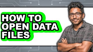 How to Open Data Files - Full Guide Information