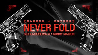 NEVER FOLD (Slowed   Reverb) SIDHU MOOSE WALA   SUNNY MALTON