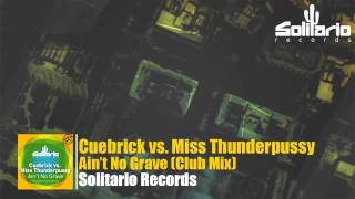 Video thumbnail of "Cuebrick vs. Miss Thunderpussy - Ain't No Grave (Club Mix)"