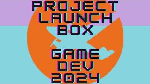 Full Sail Online Game Development Project Launch Box 2024
