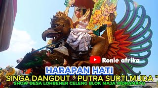 LAGU VIRAL ❤️ HARAPAN HATI _ SINGA DANGDUT PUTRA SURTI MUDA _ LOHBENER CHELENG BLOK MAJA INDRAMAYU