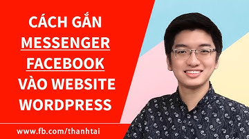 Cách chèn thêm Facebook Messenger Live Chat vào website Wordpress