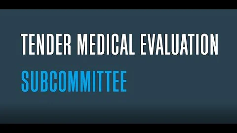 Introduction to the Tender Medical Evaluation Subc...