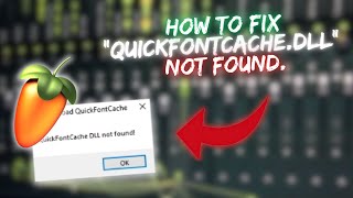 How To Fix Quickfontcache.dll Not Found - Fl Studio Troubleshooting