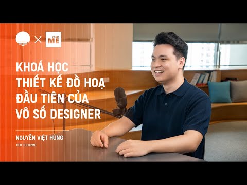 Khoá học thiết kế đồ hoạ đầu tiên của vô số Designer - Nguyễn Việt Hùng, CEO ColorME | Chapter0 EP14 - youtube