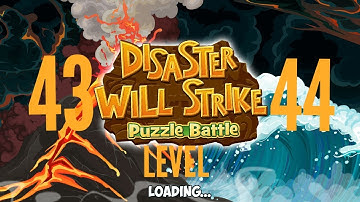 Disaster Will Strike 2   Level 43, 44 (Puzzel Battle)