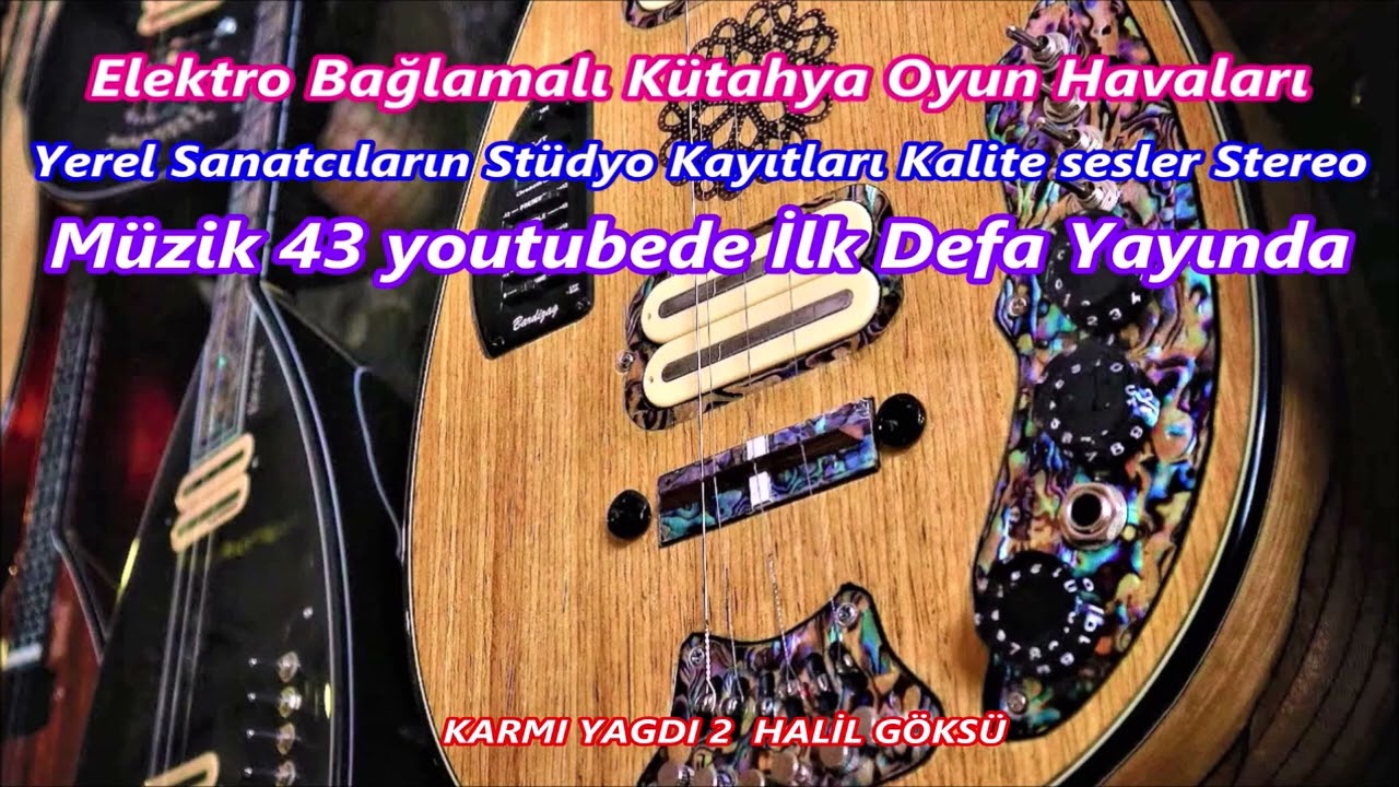 KARMI YAGDI 2  HALİL GÖKSÜ  Elektro+Kütahya+Tavşanlı+Oyun +Havası+Stüdyo