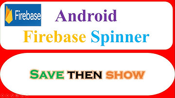 Android FireBase Ep.02 : Spinner - Save,Retrieve Show [Updated]