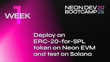 Neon Dev Bootcamp - Week 1: Deploy an ERC-20-for-SPL token on Neon EVM and test on Solana