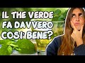 IL THE VERDE FA DAVVERO COSI&#39; BENE?