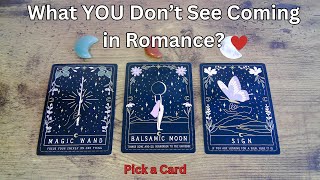 ⭐What YOU Don't See Coming in Romance?❤The Unexpected! ❤Pick aCard #tarot #tarotreading #pickacard