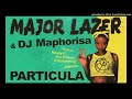 Major Lazer & DJ Maphorisa - Particula(ft.Nasty C, Ice Prince, Patoranking & Jidenna)(OfficialAudio)