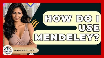 How Do I Use Mendeley? - High School Toolkit