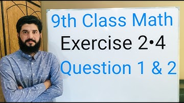 9th class Math Balochistan Board Exercise 2.4 QUESTION 1 , 2  | FREE EDUCATION | Muhammad Hilal