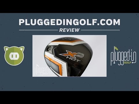 Callaway X2 Hot and X2 Hot Pro Driver Review - PluggedInGolf.com