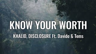 Khalid, Disclosure - Know Your Worth (Lyrics) ft. Davido, Tems