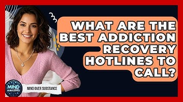What Are The Best Addiction Recovery Hotlines To Call? - Mind Over Substance